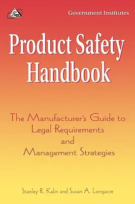 Handbuch zur Produktsicherheit: Der Leitfaden für Hersteller zu rechtlichen Anforderungen und Management-Strategien - Product Safety Handbook: The Manufacturer's Guide to Legal Requirements and Management Strategies