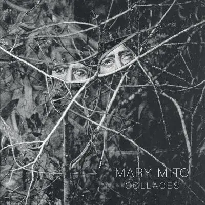 Mary Mito: Collagen - Mary Mito: Collages