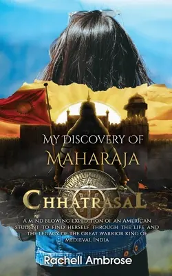 Meine Entdeckung von Maharaja Chhatrasal - My Discovery Of Maharaja Chhatrasal