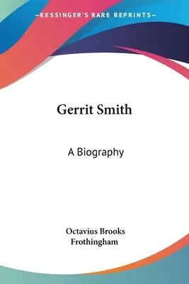 Gerrit Smith: Eine Biographie - Gerrit Smith: A Biography