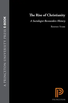 Der Aufstieg des Christentums: Ein Soziologe überdenkt die Geschichte - The Rise of Christianity: A Sociologist Reconsiders History