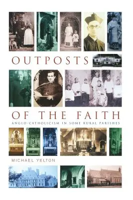 Vorposten des Glaubens: Anglo-Katholizismus in einigen ländlichen Pfarreien - Outposts of the Faith: Anglo-Catholicism in Some Rural Parishes