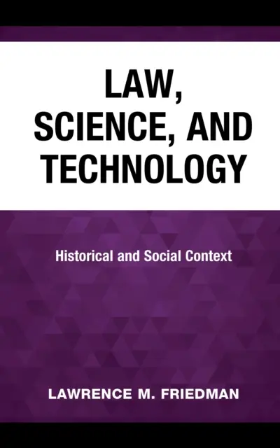 Recht, Wissenschaft und Technologie: Historischer und sozialer Kontext - Law, Science, and Technology: Historical and Social Context