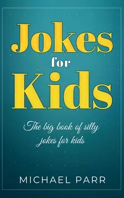 Witze für Kinder: Das große Buch der dummen Witze für Kinder - Jokes for Kids: The big book of silly jokes for kids