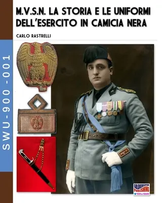 M.V.S.N. Die Geschichte und die Uniformierung des Berufsstands in der Nacktkultur - Band 1 - M.V.S.N. La storia e le uniformi dell'esercito in camicia nera - Vol. 1