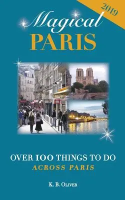 Das magische Paris: Über 100 Dinge, die man in Paris tun kann - Magical Paris: Over 100 Things to Do Across Paris