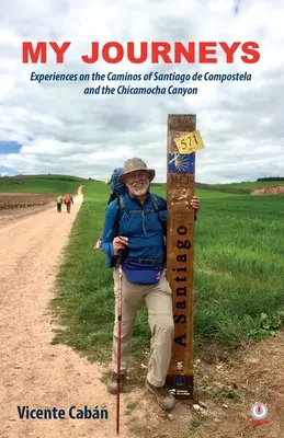 Meine Reisen: Erlebnisse auf den Caminos von Santiago de Compostela und der Chicamocha-Schlucht - My Journeys: Experiences on the Caminos of Santiago de Compostela and the Chicamocha Canyon