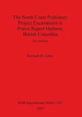 Das prähistorische Nordküstenprojekt Ausgrabungen im Hafen von Prince Rupert, British Columbia - The North Coast Prehistory Project Excavations in Prince Rupert Harbour, British Columbia