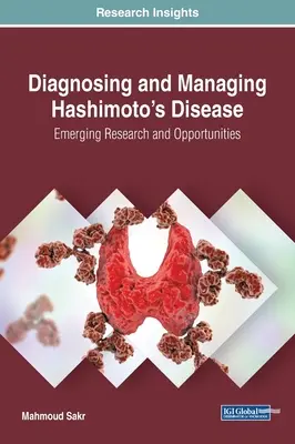 Diagnose und Behandlung der Hashimoto-Krankheit: Neue Forschung und Möglichkeiten - Diagnosing and Managing Hashimoto's Disease: Emerging Research and Opportunities