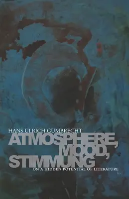 Atmosphäre, Stimmung, Laune: Über ein verborgenes Potenzial der Literatur - Atmosphere, Mood, Stimmung: On a Hidden Potential of Literature