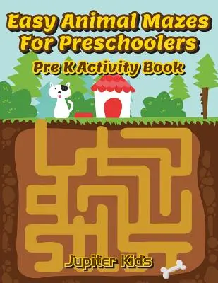 Leichte Tier-Labyrinthe für Vorschulkinder: Pre K Activity Book - Easy Animal Mazes For Preschoolers: Pre K Activity Book