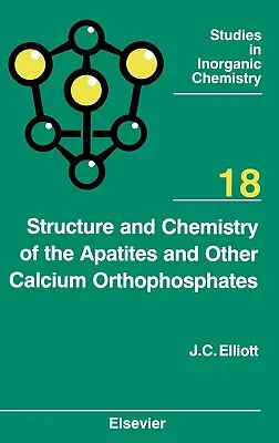 Struktur und Chemie der Apatite und anderer Calciumorthophosphate: Band 18 - Structure and Chemistry of the Apatites and Other Calcium Orthophosphates: Volume 18