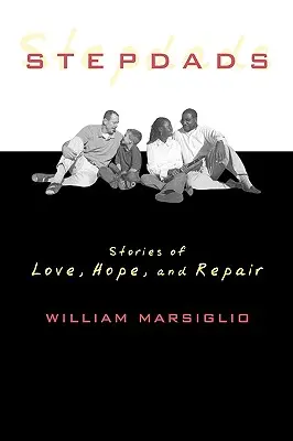 Stiefväter: Geschichten von Liebe, Hoffnung und Reparatur - Stepdads: Stories of Love, Hope, and Repair