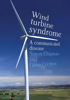 Windturbinen-Syndrom: Eine kommunizierte Krankheit - Wind Turbine Syndrome: A Communicated Disease