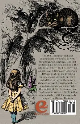 Aliz kalandjai Csodaorszgban: Eine ungarische Übersetzung von Alices Abenteuer im Wunderland, gedruckt mit dem alten ungarischen Alphabet - Aliz kalandjai Csodaorszgban: A Hungarian translation of Alice's Adventures in Wonderland printed in the Old Hungarian Alphabet