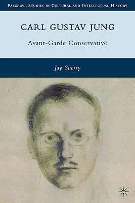 Carl Gustav Jung: Avantgarde-Konservativer - Carl Gustav Jung: Avant-Garde Conservative