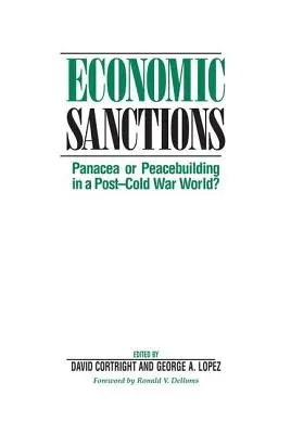 Wirtschaftssanktionen: Allheilmittel oder Friedenskonsolidierung in einer Welt nach dem Kalten Krieg? - Economic Sanctions: Panacea Or Peacebuilding In A Post-cold War World?