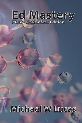 Ed Mastery (Manly McManface Edition): Der Standard-Unix-Texteditor - Ed Mastery (Manly McManface Edition): The Standard Unix Text Editor