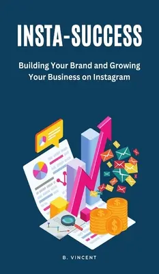 Insta-Erfolg: Bauen Sie Ihre Marke auf und erweitern Sie Ihr Geschäft auf Instagram - Insta-Success: Building Your Brand and Growing Your Business on Instagram