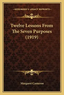 Zwölf Lektionen aus den sieben Zwecken (1919) - Twelve Lessons From The Seven Purposes (1919)