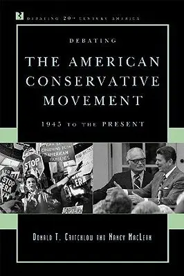 Die Debatte über die amerikanische konservative Bewegung: 1945 bis zur Gegenwart - Debating the American Conservative Movement: 1945 to the Present