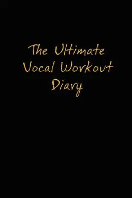 Das ultimative Vocal Workout Tagebuch - The Ultimate Vocal Workout Diary