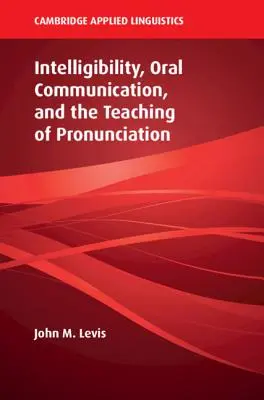 Verständlichkeit, mündliche Kommunikation und die Lehre der Aussprache - Intelligibility, Oral Communication, and the Teaching of Pronunciation