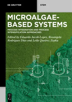 Mikroalgen-basierte Systeme: Ansätze zur Prozessintegration und Prozessintensivierung - Microalgae-Based Systems: Process Integration and Process Intensification Approaches