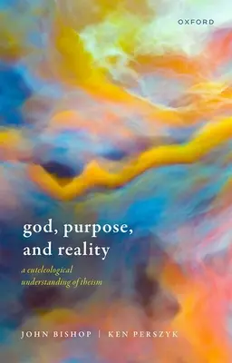 Gott, Zweck und Wirklichkeit: Ein euteleologisches Verständnis des Theismus - God, Purpose, and Reality: A Euteleological Understanding of Theism