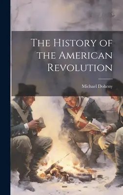 Die Geschichte der Amerikanischen Revolution - The History of the American Revolution