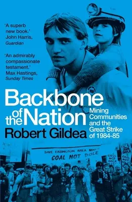 Das Rückgrat der Nation: Die Bergbaugemeinden und der große Streik von 1984-85 - Backbone of the Nation: Mining Communities and the Great Strike of 1984-85