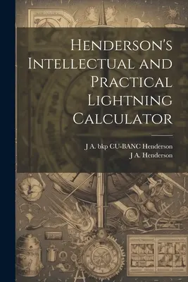 Henderson's Intellektueller und Praktischer Blitz-Rechner - Henderson's Intellectual and Practical Lightning Calculator