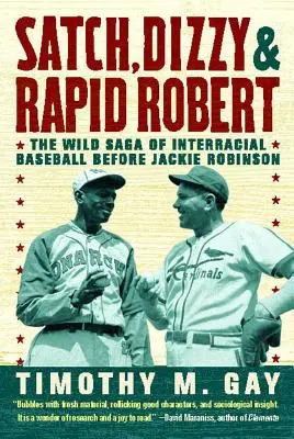 Satch, Dizzy, & Rapid Robert: Die wilde Saga des interrassischen Baseballs vor Jackie Robinson - Satch, Dizzy, & Rapid Robert: The Wild Saga of Interracial Baseball Before Jackie Robinson