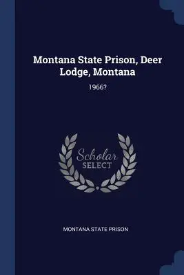 Montana-Staatsgefängnis, Deer Lodge, Montana: 1966? - Montana State Prison, Deer Lodge, Montana: 1966?