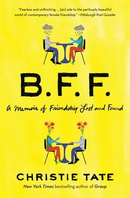B.F.F.: Memoiren einer verlorenen und wiedergefundenen Freundschaft - Bff: A Memoir of Friendship Lost and Found