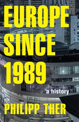 Europa seit 1989: Eine Geschichte - Europe Since 1989: A History