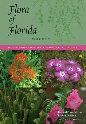 Flora von Florida, Band V: Zweikeimblättrige Pflanzen, Gisekiaceae bis Boraginaceae - Flora of Florida, Volume V: Dicotyledons, Gisekiaceae through Boraginaceae