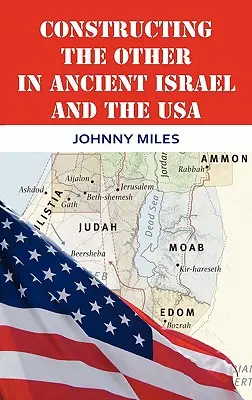 Die Konstruktion des Anderen im antiken Israel und in den USA - Constructing the Other in Ancient Israel and the USA