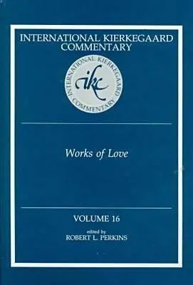 Internationaler Kierkegaard-Kommentar Band 16: Werke der Liebe - International Kierkegaard Commentaty Volume 16: Works of Love