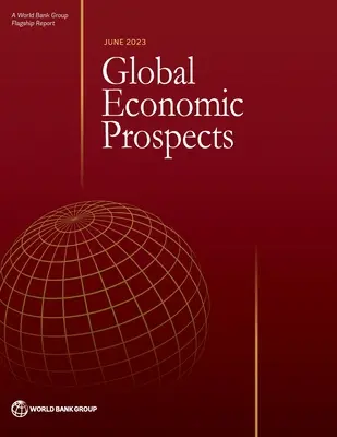 Globale Wirtschaftsaussichten, Juni 2023 - Global Economic Prospects, June 2023