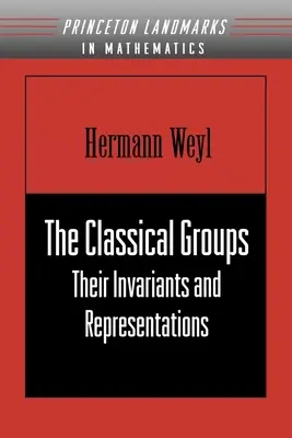 Die Klassischen Gruppen: Ihre Invarianten und Darstellungen (Pms-1) - The Classical Groups: Their Invariants and Representations (Pms-1)