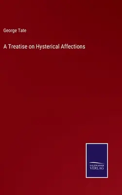 Eine Abhandlung über hysterische Affektionen - A Treatise on Hysterical Affections