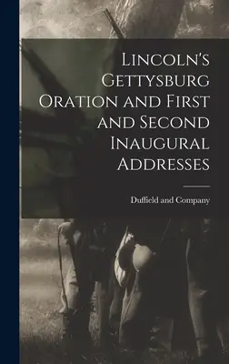 Lincolns Gettysburg-Rede und die erste und zweite Amtseinführungsrede - Lincoln's Gettysburg Oration and First and Second Inaugural Addresses