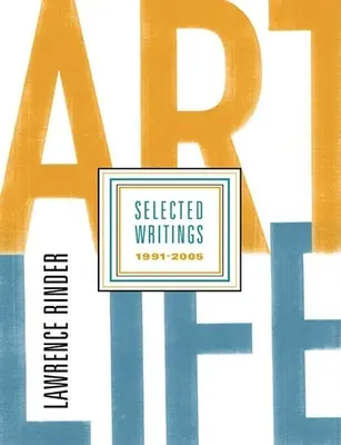 Kunstleben: Ausgewählte Schriften 1991-2005 - Art Life: Selected Writings 1991-2005