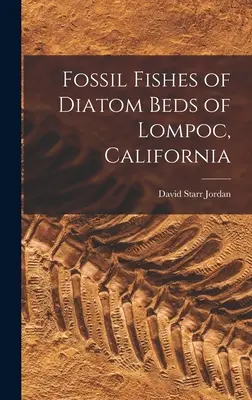 Fossile Fische aus den Kieselalgenschichten von Lompoc, Kalifornien - Fossil Fishes of Diatom Beds of Lompoc, California