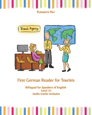 Erstes Deutsches Lesebuch für Touristen: Bilingual for Speakers of English Stufe A1 - First German Reader for Tourists: Bilingual for Speakers of English Level A1