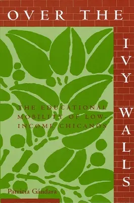 Über die Efeumauern: Die Bildungsmobilität von einkommensschwachen Chicanos - Over the Ivy Walls: The Educational Mobility of Low-Income Chicanos