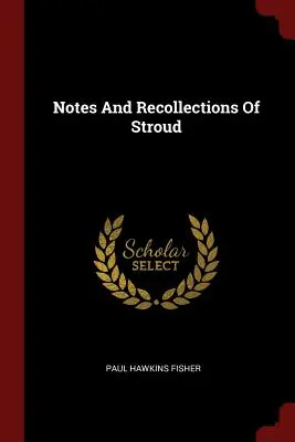Notizen und Erinnerungen von Stroud - Notes And Recollections Of Stroud