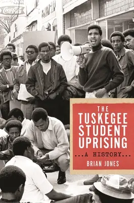 Der Tuskegee-Studentenaufstand: Eine Geschichte - The Tuskegee Student Uprising: A History