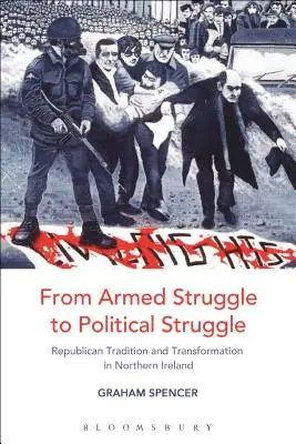 Vom bewaffneten Kampf zum politischen Kampf: Republikanische Tradition und Wandel in Nordirland - From Armed Struggle to Political Struggle: Republican Tradition and Transformation in Northern Ireland